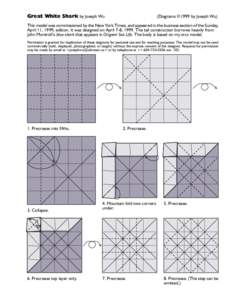 Great White Shark by Joseph Wu  (Diagrams ©1999 by Joseph Wu) This model was commissioned by the New York Times, and appeared in the business section of the Sunday, April 11, 1999, edition. It was designed on April 7-8,