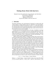 Ontology Reuse: Better Safe than Sorry Bernardo Cuenca Grau, Ian Horrocks, Yevgeny Kazakov and Ulrike Sattler The University of Manchester School of Computer Science Manchester, M13 9PL, UK {bcg, horrocks, ykazakov, satt