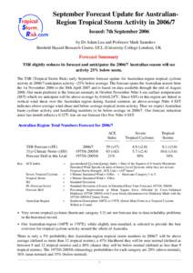 September Forecast Update for AustralianRegion Tropical Storm Activity in[removed]Issued: 7th September 2006 by Dr Adam Lea and Professor Mark Saunders Benfield Hazard Research Centre, UCL (University College London), UK 