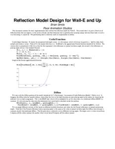 Reflection Model Design for Wall-E and Up Brian Smits Pixar Animation Studios This document contains the basic implementation ideas behind the reflection model for Wall-E. The overall idea is to pick a fixed set of refle