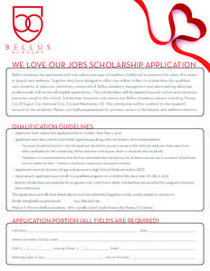 WE LOVE OUR JOBS SCHOLARSHIP APPLICATION Bellus Academy has partnered with top salons and spas in Southern California to promote the value of a career in beauty and wellness. Together they have pledged to offer one milli