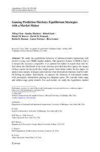 Algorithmica: 930–969 DOIs00453Gaming Prediction Markets: Equilibrium Strategies with a Market Maker Yiling Chen · Stanko Dimitrov · Rahul Sami ·