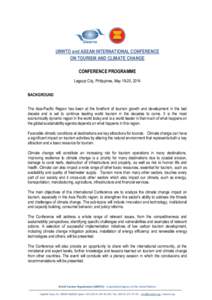 UNWTO and ASEAN INTERNATIONAL CONFERENCE ON TOURISM AND CLIMATE CHANGE CONFERENCE PROGRAMME Legazpi City, Philippines, May 19-20, 2014 BACKGROUND The Asia-Pacific Region has been at the forefront of tourism growth and de