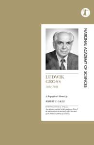ludwik gross[removed]A Biographical Memoir by robert C. gallo © 2014 National Academy of Sciences