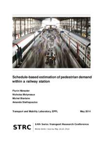 Schedule-based estimation of pedestrian demand within a railway station Flurin Hänseler Nicholas Molyneaux Michel Bierlaire Amanda Stathopoulos