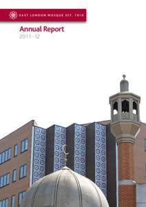 EAST LONDON MOSQUE EST[removed]Annual Report 2011–12  Contents