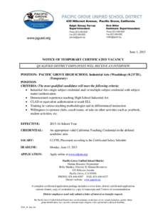 June 1, 2015 NOTICE OF TEMPORARY CERTIFICATED VACANCY QUALIFIED DISTRICT EMPLOYEES WILL RECEIVE AN INTERVIEW POSITION: PACIFIC GROVE HIGH SCHOOL Industrial Arts (WoodshopFTE), (Temporary) POSITION