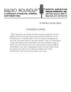 92 WORDS, 30 SECONDS CONSUMER CORNER GIFT CARDS WILL BE AMONG THE MOST POPULAR GIFTS THIS HOLIDAY SEASON. THAT’S THE WORD FROM THE EXPERTS AT THE OFFICE OF THE COMPTROLLER OF THE CURRENCY. THEY’RE URGING CONSUMERS TO