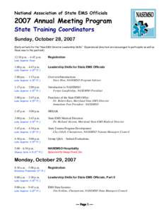 National Association of State EMS Officials[removed]Annual Meeting Program State Training Coordinators Sunday, October 28, 2007 (Early arrivals for the “New EMS Director Leadership Skills.” Experienced directors are en