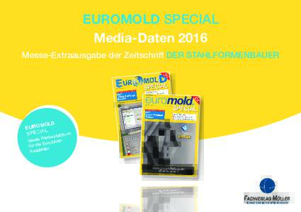 EUROMOLD SPECIAL Media-Daten 2016 Messe-Extraausgabe der Zeitschrift DER STAHLFORMENBAUER  MOLD