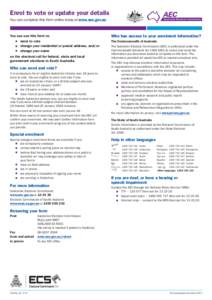 Enrol to vote or update your details You can complete this form online today at www.aec.gov.au You can use this form to: ■ enrol to vote ■ change your residential or postal address, and/or