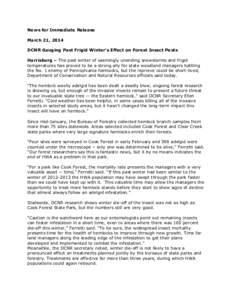 News for Immediate Release March 21, 2014 DCNR Gauging Past Frigid Winter’s Effect on Forest Insect Pests Harrisburg – The past winter of seemingly unending snowstorms and frigid temperatures has proved to be a stron