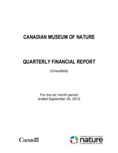 CANADIAN MUSEUM OF NATURE  QUARTERLY FINANCIAL REPORT (Unaudited)  For the six month period