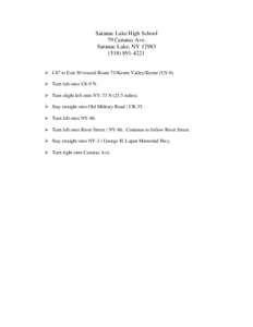 Saranac Lake High School 79 Canaras Ave. Saranac Lake, NY[removed]4221 ¾ I-87 to Exit 30 toward Route 73/Keene Valley/Keene (US-9). ¾ Turn left onto US-9 N.