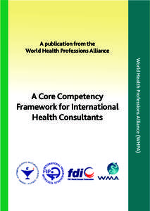 A publication from the World Health Professions Alliance World Health Professions Alliance (WHPA) A Core Competency Framework for International