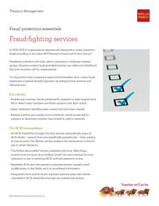 Treasury Management  Fraud protection essentials Fraud-fighting services In 2013, 60% of organizations experienced attempted or actual payments