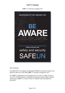 SafeUN Campaign SAFE UN Awareness Campaign 2011 Dear Colleagues, On behalf of Mr. Yury Fedotov, the Designated Official for Security in Austria, I am pleased to inform you of the VIC SAFE UN awareness campaign for 2011.