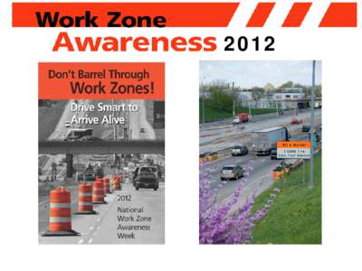 2012  National Work Zone Kickoff in MO • April 23, Chesterfield, Route 141 Relocation project • Featuring national work zone memorial wall • Featuring: FHWA Administrator Victor Mendez
