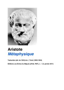 Aristote Métaphysique Traduction (éd. dede J. Tricot) Éditions Les Échos du Maquis (ePub, PDF), v. : 1,0, janvier 2014.  2