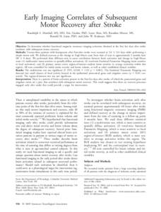 Early Imaging Correlates of Subsequent Motor Recovery after Stroke Randolph S. Marshall, MS, MD, Eric Zarahn, PhD, Leeor Alon, MS, Brandon Minzer, MS, Ronald M. Lazar, PhD, and John W. Krakauer, MD  Objective: To determi