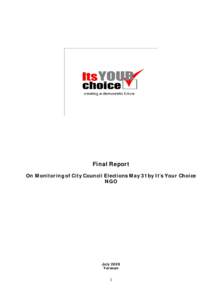 Final Report On Monitoring of City Council Elections May 31 by It’s Your Choice NGO July 2009 Yerevan