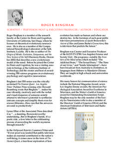 Roger Bingham scientist / television host & Executive producer / author / educator Roger Bingham is a member of the research faculty at the Center for Brain and Cognition, University of California, San Diego, where he fo