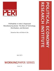 Profitability in India’s Organized Manufacturing Sector: The Role of Technology, Distribution, and Demand Deepankar Basu and Debarshi Das 	
  
