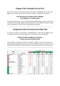 Change of the Timetable for Line 93 A Due to the extension construction works on the roads in Rollingergrund, line 93A from Beggen arrives constantly too late at the school in Mamer. Thereafter it was agreed to start the