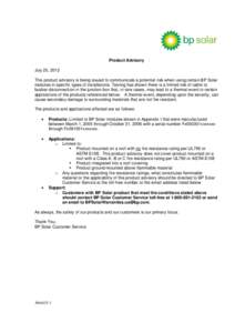 Product Advisory July 25, 2012 This product advisory is being issued to communicate a potential risk when using certain BP Solar modules in specific types of installations. Testing has shown there is a limited risk of ca