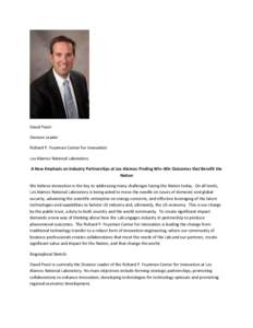 David Pesiri Division Leader Richard P. Feynman Center for Innovation Los Alamos National Laboratory A New Emphasis on Industry Partnerships at Los Alamos: Finding Win-Win Outcomes that Benefit the Nation