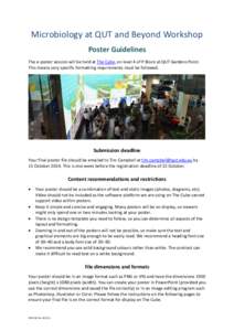 Microbiology at QUT and Beyond Workshop Poster Guidelines The e-poster session will be held at The Cube, on level 4 of P Block at QUT Gardens Point. This means very specific formatting requirements must be followed.  Sub