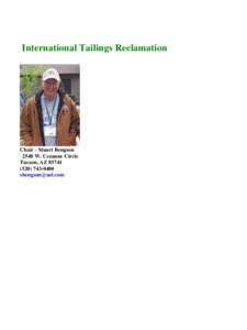 International Tailings Reclamation  Chair - Stuart Bengson 2548 W. Cezanne Circle Tucson, AZ0400