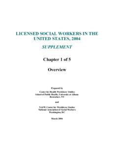 LICENSED SOCIAL WORKERS IN THE  UNITED STATES, 2004  SUPPLEMENT  Chapter 1 of 5  Overview 
