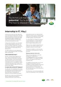 Internship in IT, Viby J At Arla, we do so much more than make some of the world’s favourite dairy products. We make healthy taste delicious, mornings worth getting up for and family dinners unforgettable. Arla®, Cast