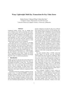 Warp: Lightweight Multi-Key Transactions for Key-Value Stores Robert Escriva†, Bernard Wong‡ , Emin G¨un Sirer† † Computer Science Department, Cornell University ‡ Cheriton School of Computer Science, Universi