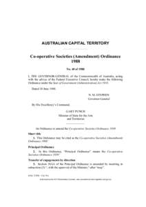AUSTRALIAN CAPITAL TERRITORY  Co-operative Societies (Amendment) Ordinance 1988 No. 40 of 1988 I, THE GOVERNOR-GENERAL of the Commonwealth of Australia, acting