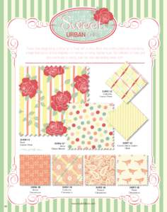 Sweet was designed as a follow up to Swell with a citrus flavor and a retro undertone. Inspired by vintage feed sacks and re imagined in a rainbow of candy colored hues, this collection of roses and dots are bound to sat