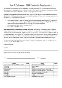 Year	
  9	
  Pathways	
  –	
  2014.Popularity	
  Questionnaire.	
   The	
  Pathways	
  process	
  will	
  soon	
  be	
  upon	
  us	
  and	
  as	
  by	
  way	
  of	
  an	
  introduction	
  this	
  