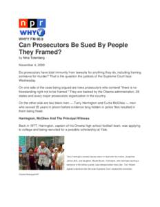 WHYY FM[removed]Can Prosecutors Be Sued By People They Framed? by Nina Totenberg November 4, 2009