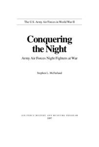 The U.S. Army Air Forces in World War II  Conquering the Night Army Air Forces Night Fighters at War