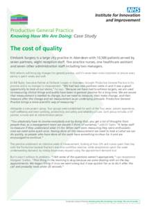 Productive General Practice Knowing How We Are Doing: Case Study The cost of quality Elmbank Surgery is a large city practice in Aberdeen with 10,500 patients served by seven partners, eight reception staff, five practic