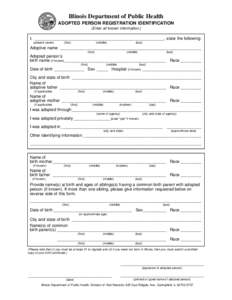 Illinois Department of Public Health ADOPTED PERSON REGISTRATION IDENTIFICATION (Enter all known information.) I, ________________________________________________________, state the following: (present name)