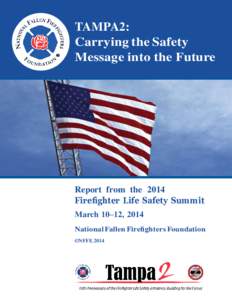 TAMPA2: Carrying the Safety Message into the Future Report from the 2014 Fireﬁghter Life Safety Summit