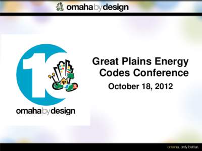 Great Plains Energy Codes Conference October 18, 2012 City of Omaha Master Plan Environmental Element