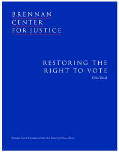 RESTORING THE RIGHT TO VOTE Erika Wood Brennan Center for Justice at New York University School of Law