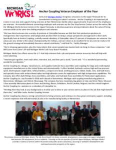 Anchor Coupling Veteran Employer of the Year Each year Michigan Works! recognizes a business in the Upper Peninsula for its commitment to hiring our nation’s veterans. Anchor Coupling is an important job creator in our