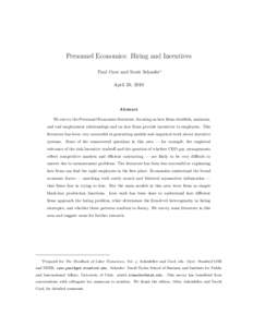 Personnel Economics: Hiring and Incentives Paul Oyer and Scott Schaefer∗ April 20, 2010 Abstract We survey the Personnel Economics literature, focusing on how firms establish, maintain,