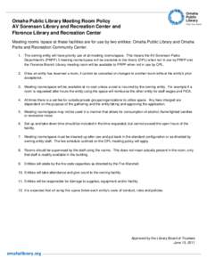 Omaha Public Library Meeting Room Policy AV Sorensen Library and Recreation Center and Florence Library and Recreation Center Meeting rooms /space at these facilities are for use by two entities: Omaha Public Library and