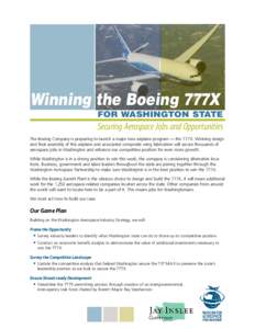 Winning the Boeing 777X for Washington State Securing Aerospace Jobs and Opportunities The Boeing Company is preparing to launch a major new airplane program — the 777X. Winning design and final assembly of this airpla