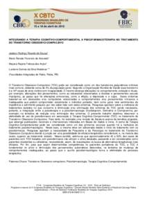 INTEGRANDO A TERAPIA COGNITIVO-COMPORTAMENTAL À PSICOFARMACOTERAPIA NO TRATAMENTO DO TRANSTORNO OBSESSIVO-COMPULSIVO Jaelson Rodrigo Ricardo de Sousa* Maria Renata Florencio de Azevedo* Mayara Rejane Feitosa dos Anjos*